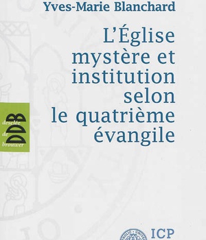 L'EGLISE MYSTERE ET INSTITUTION SELON LE QUATRIEME EVANGILE