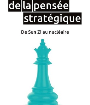 HISTOIRE DE LA PENSEE STRATEGIQUE. DE SUN ZI AU NUCLEAIRE