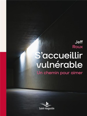 S'ACCUEILLIR VULNERABLE - UN CHEMIN POUR AIMER