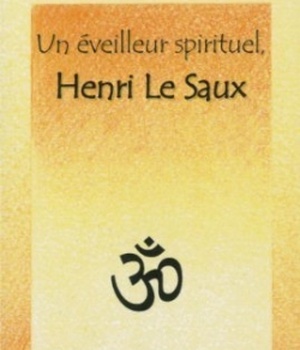 UN EVEILLEUR SPIRITUEL - HENRI LE SAUX