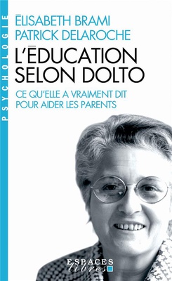 L'EDUCATION SELON DOLTO (ESPACES LIBRES - PSYCHOLOGIE)