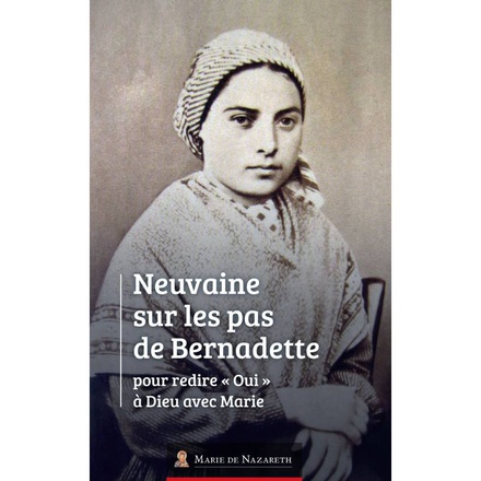 NEUVAINE SUR LES PAS DE BERNADETTE - POUR REDIRE