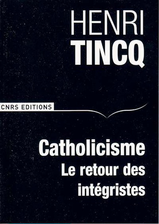 CATHOLICISME. LE RETOUR DES INTEGRISTES