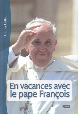 EN VACANCES AVEC LE PAPE FRANCOIS