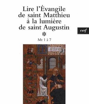 LIRE L'EVANGILE DE SAINT MATTHIEU A LA LUMIERE DESAINT AUGUSTIN, 1