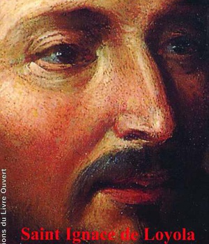 SAINT IGNACE DE LOYOLA - ETRE AVEC LE CHRIST