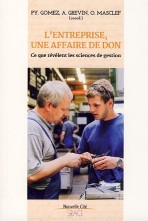 L'ENTREPRISE UNE AFFAIRE DE DON - CE QUE REVELENT LES SCIENCES DE GESTION