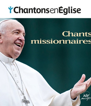 CHANTONS EN EGLISE - CHANTS MISSIONNAIRES - AUDIO