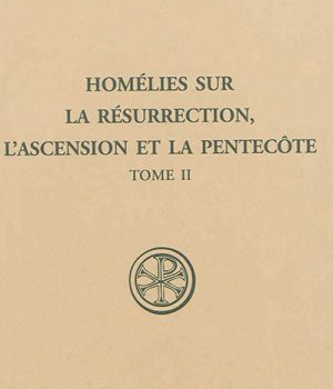 SC 562 HOMELIES SUR LA RESURRECTION, L'ASCENSION ET LA PENTECOTE - TOME 2