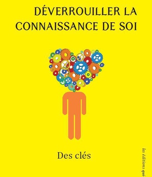 DEVERROUILLER LA CONNAISSANCE DE SOI - DES CLES