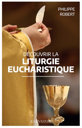 DECOUVRIR LA LITURGIE EUCHARISTIQUE