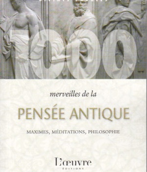 1000 MERVEILLES DE LA PENSEE ANTIQUE