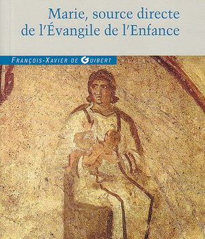 MARIE, SOURCE DIRECTE DE L'EVANGILE DE L'ENFANCE