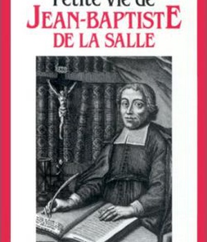 PETITE VIE DE JEAN-BAPTISTE DE LA SALLE