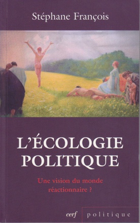 L'ECOLOGIE POLITIQUE : UNE VISION DU MONDE REACTIONNAIRE ?