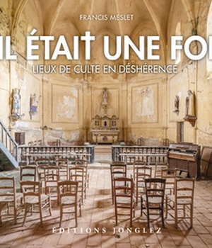 EGLISES ABANDONNEES - LIEUX DE CULTE EN DESHERENCE