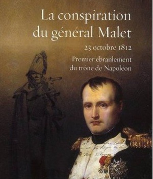 LA CONSPIRATION DU GENERAL MALET 23 OCTOBRE 1812
