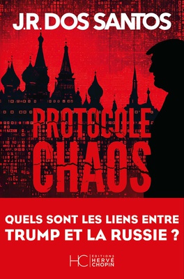 PROTOCOLE CHAOS - QUELS SONT LES LIENS ENTRE TRUMP ET LA RUSSIE ?
