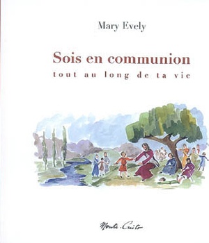 SOIS EN COMMUNION TOUT AU LONG DE TA VIE
