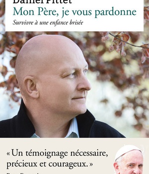 MON PERE, JE VOUS PARDONNE - SURVIVRE A UNE ENFANCE BRISEE