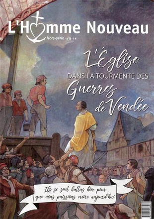 HORS SERIE N 28 - L'EGLISE DANS LA TOURMENTE DES GUERRES DE VENDEE