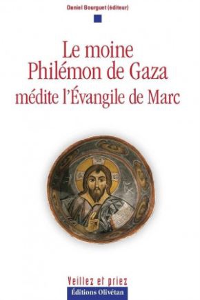 LE MOINE PHILEMON DE GAZA MEDITE L'EVANGILE DE MARC