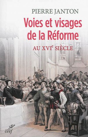 VOIES ET VISAGES DE LA REFORME AU XVIE SIECLE