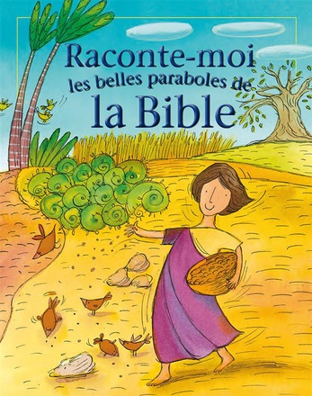 RACONTE-MOI LES BELLES PARABOLES DE LA BIBLE