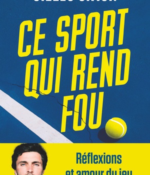 CE SPORT QUI REND FOU - REFLEXIONS ET AMOUR DU JEU