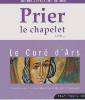 PRIER LE CHAPELET AVEC LE CURE DARS CD - RETROUVEZ LE GOUT DE DIEU - AUDIO