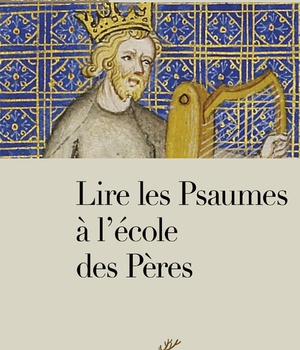 LIRE LES PSAUMES A L'ECOLE DES PERES ( BICP* )