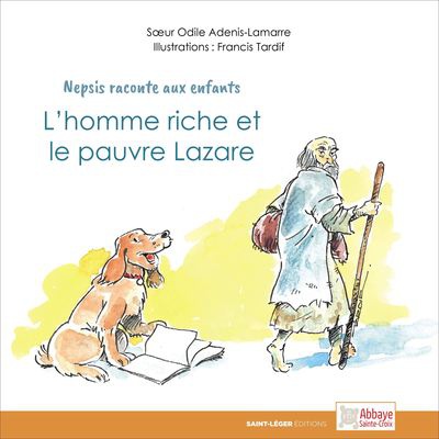 L HOMME RICHE ET LE PAUVRE LAZARE - NEPSIS RACONTE AUX ENFANTS
