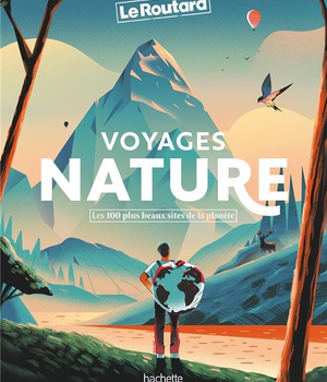 VOYAGES NATURE - LES 100 PLUS BEAUX SITES DE LA PLANETE