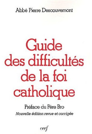 GUIDE DES DIFFICULTES DE LA FOI CATHOLIQUE ( BICP* )