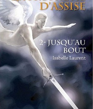 LA PROPHETIE D'ASSISE - 2 - JUSQU'AU BOUT