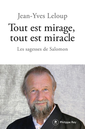 TOUT EST MIRAGE, TOUT EST MIRACLE - LES SAGESSES DE SALOMON