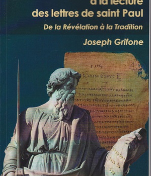 UNE INTRODUCTION A LA LECTURE DES LETTRES DE SAINT PAUL - DE LA REVELATION A LA TRADITION