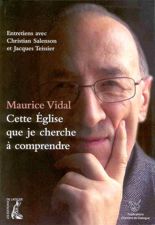 MAURICE VIDAL, CETTE EGLISE QUE JE CHERCHE A COMPRENDRE
