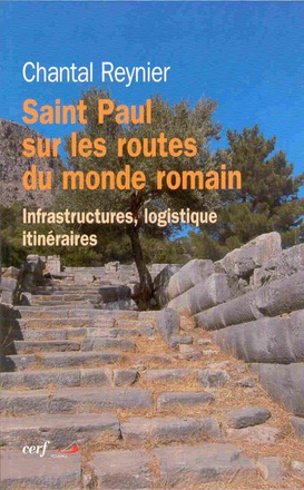 SAINT PAUL SUR LES ROUTES DU MONDE ROMAIN - INFRASTRUCTURES, LOGISTIQUE ITINERAIRES