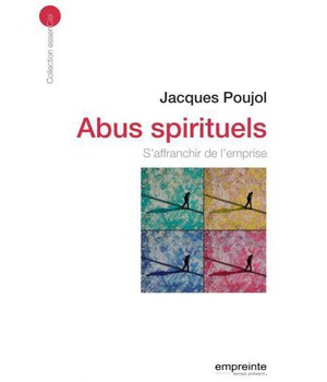 ABUS SPIRITUELS - S AFFRANCHIR DE L EMPRISE