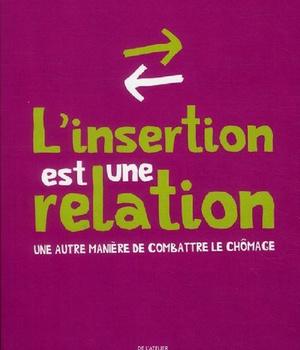 L' INSERTION EST UNE RELATION - UNE AUTRE MANIERE DE COMBAT