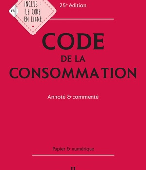 CODE DE LA CONSOMMATION 2021, ANNOTE ET COMMENTE - 25E ED.
