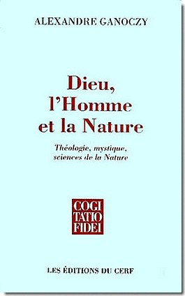 DIEU, LA NATURE ET L'HOMME : THEOLOGIE, MYSTIQUE, SCIENCES DE LA NAT DPTS