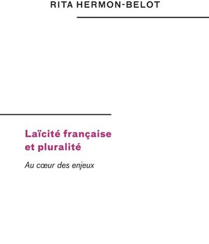 LAICITE FRANCAISE ET PLURALITE - AU COEUR DES ENJEUX
