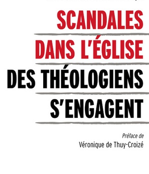 SCANDALES DANS L'EGLISE - DES THEOLOGIENS S'ENGAGENT