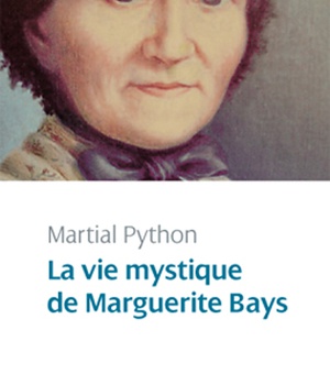 VIE MYSTIQUE DE MARGUERITE BAYS (LA)