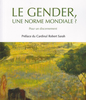 LE GENDER, UNE NORME MONDIALE ? - POUR UN DISCERNEMENT