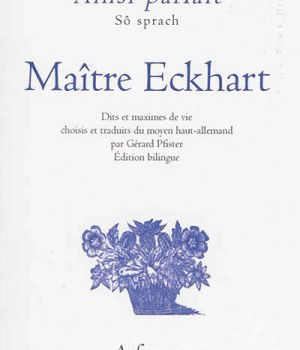 AINSI PARLAIT MAITRE ECKHART - DITS ET MAXIMES DE VIE