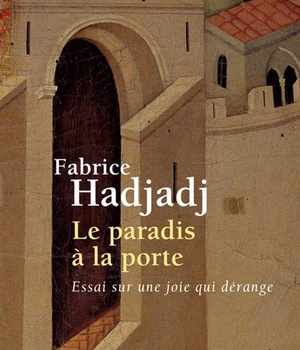 LE PARADIS A LA PORTE - ESSAI SUR UNE JOIE QUI DERANGE