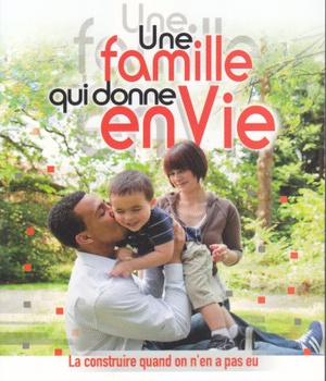 UNE FAMILLE QUI DONNE ENVIE : LA CONSTRUIRE QUAND ON N'EN A PAS EU